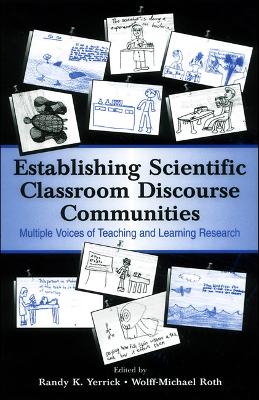 Establishing Scientific Classroom Discourse Communities: Multiple Voices of Teaching and Learning Research by Randy K. Yerrick