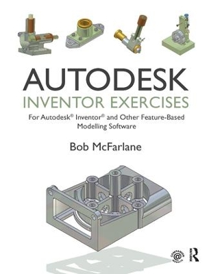 Autodesk Inventor Exercises by Bob McFarlane