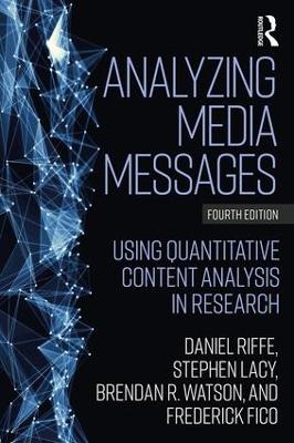 Analyzing Media Messages: Using Quantitative Content Analysis in Research by Daniel Riffe