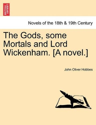 Gods, Some Mortals and Lord Wickenham. [A Novel.] book