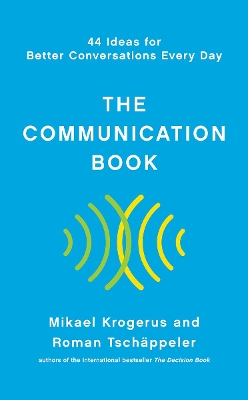 The The Communication Book: 44 Ideas for Better Conversations Every Day by Mikael Krogerus