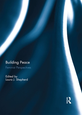 Building Peace: Feminist Perspectives by Laura J. Shepherd