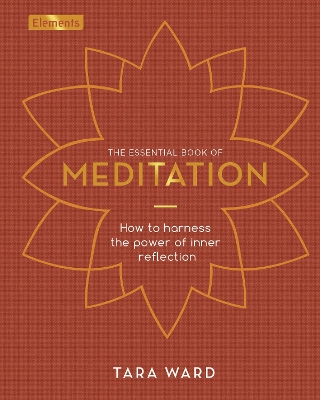 The Essential Book of Meditation: How to Harness the Power of Inner Reflection book