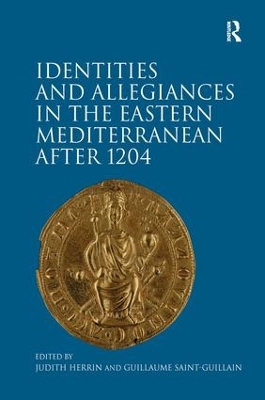 Identities and Allegiances in the Eastern Mediterranean after 1204 book