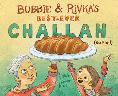 Bubbie & Rivka's Best-Ever Challah (So Far!) book