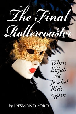 The Final Rollercoaster: When Elijah and Jezebel Ride Again book