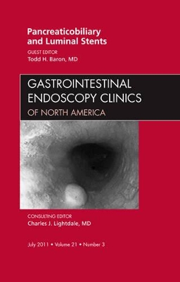 Pancreaticobiliary and Luminal Stents, An Issue of Gastrointestinal Endoscopy Clinics book