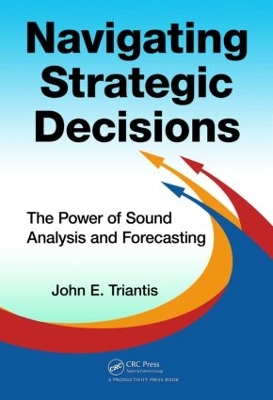 Navigating Strategic Decisions by John E. Triantis