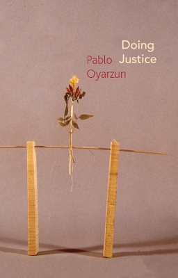 Doing Justice: Three Essays on Walter Benjamin by Pablo Oyarzun