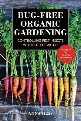 Bug-Free Organic Gardening: Controlling Pest Insects without Chemicals book