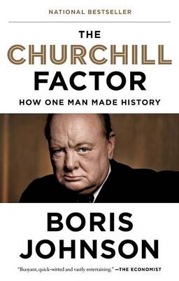 The The Churchill Factor: How One Man Made History by Boris Johnson