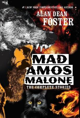 Mad Amos Malone: The Complete Stories by Alan Dean Foster