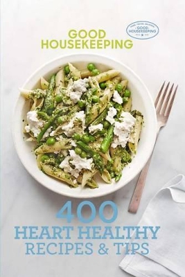 Good Housekeeping 400 Heart Healthy Recipes & Tips book