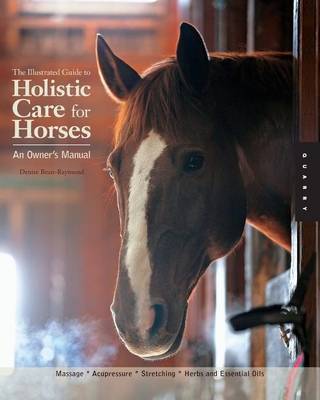 Illustrated Guide to Holistic Care for Horses book