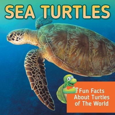 Sea Turtles: Fun Facts About Turtles of The World book