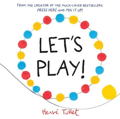 Let'S Play! by Herve Tullet