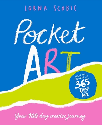 Pocket Art: Your 100 Day Creative Journey by Lorna Scobie