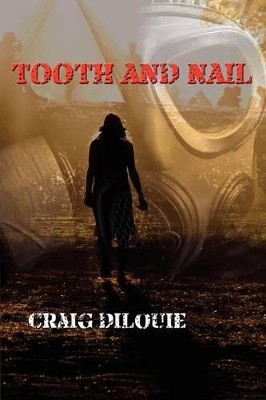 Tooth and Nail by Craig Dilouie