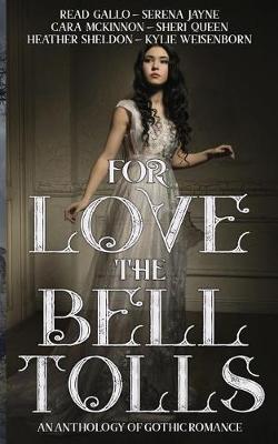 For Love the Bell Tolls: A Gothic Romance Short Story Anthology book