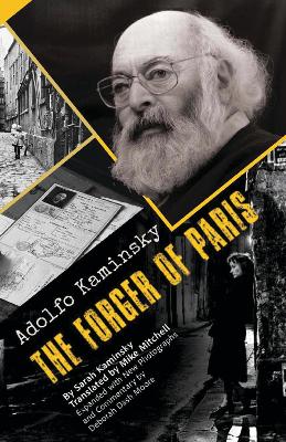 Adolfo Kaminsky The Forger of Paris: Authorized Biography. New and Expanded Edition book
