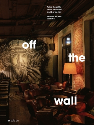 off the wall: flying thoughts: hotel, restaurant and bar design. Dreimeta 2003-2018 book