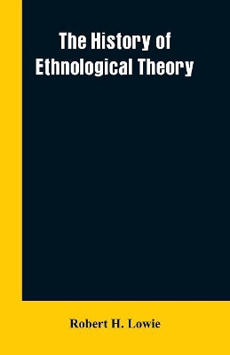 The history of ethnological theory book