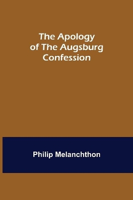 The Apology of the Augsburg Confession book