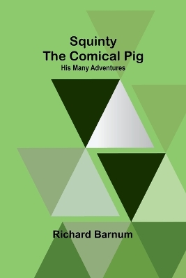 Squinty the Comical Pig: His Many Adventures book