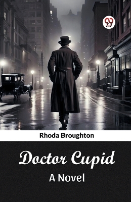 Doctor Cupid A Novel by Rhoda Broughton