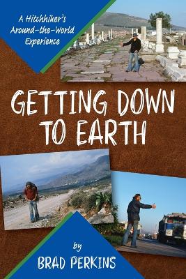 Getting Down to Earth: A Hitchhiker's Around-the-World Experience book