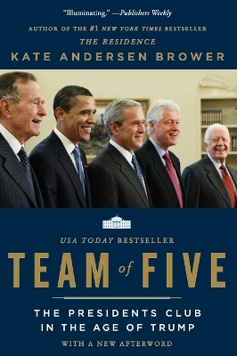 Team of Five: The Presidents Club in the Age of Trump book