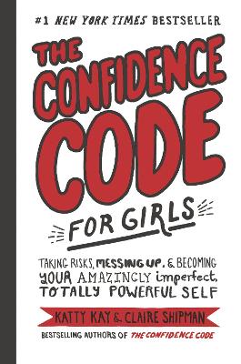 The Confidence Code for Girls by Katty Kay