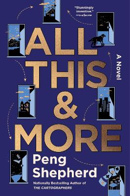 All This and More: A Novel by Peng Shepherd