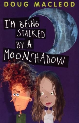 I'm Being Stalked By A Moonshadow by Doug MacLeod