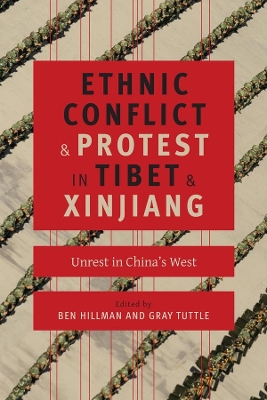 Ethnic Conflict and Protest in Tibet and Xinjiang: Unrest in China's West book