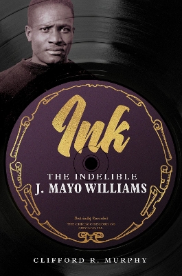 Ink: The Indelible J. Mayo Williams book