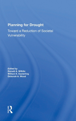 Planning For Drought: Toward A Reduction Of Societal Vulnerability book