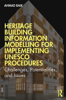 Heritage Building Information Modelling for Implementing UNESCO Procedures: Challenges, Potentialities, and Issues book