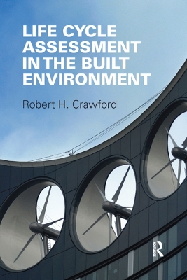 Life Cycle Assessment in the Built Environment by Robert Crawford