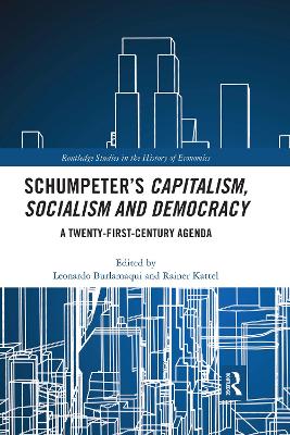 Schumpeter’s Capitalism, Socialism and Democracy: A Twenty-First Century Agenda book