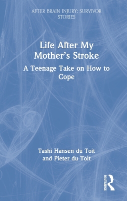 Life After My Mother’s Stroke: A Teenage Take on How to Cope book