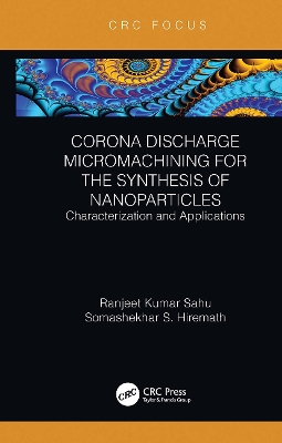 Corona Discharge Micromachining for the Synthesis of Nanoparticles: Characterization and Applications book
