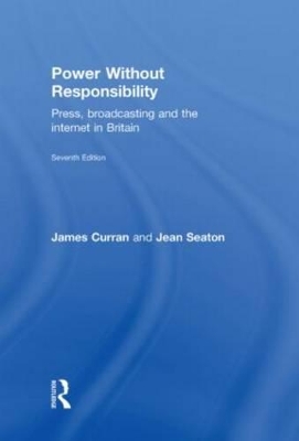 Power Without Responsibility by James Curran