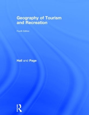 The Geography of Tourism and Recreation by C. Michael Hall