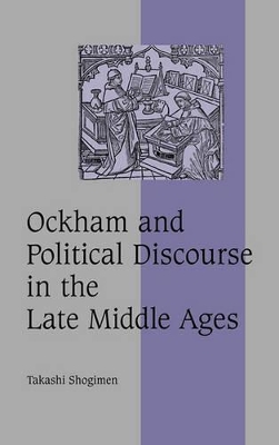 Ockham and Political Discourse in the Late Middle Ages by Takashi Shogimen