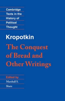 Kropotkin: 'The Conquest of Bread' and Other Writings by Peter Kropotkin