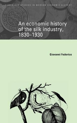 Economic History of the Silk Industry, 1830-1930 book