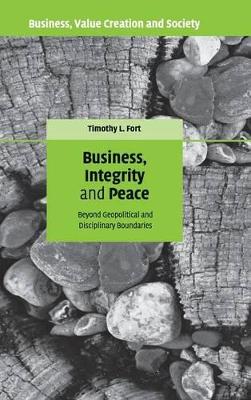 Business, Integrity, and Peace by Timothy L. Fort