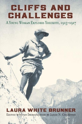 Cliffs and Challenges: A Young Woman Explores Yosemite, 1915–1917 book
