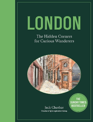 London: The Hidden Corners For Curious Wanderers: The Sunday Times Bestseller book